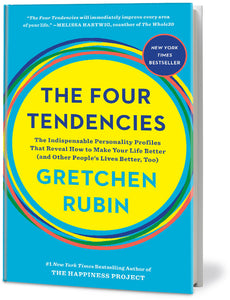 The Four Tendencies: The Indispensable Personality Profiles that Reveal How to Make Your Life Better (and Other People’s Lives Better, Too)