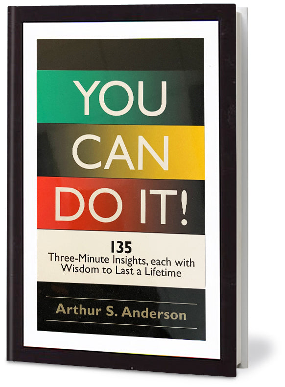 You Can Do It!: 135 Three-Minute Insights, each with Wisdom to Last a Lifetime