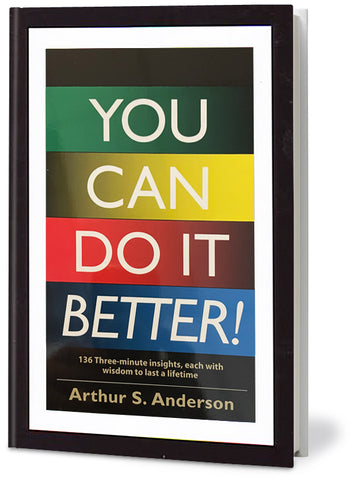 You Can Do It Better!: 136 Three-Minute Insights, Each with Wisdom to Last a Lifetime